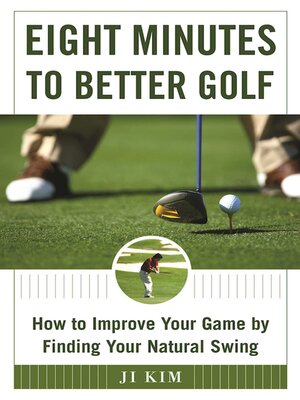 cover image of Eight Minutes to Better Golf: How to Improve Your Game by Finding Your Natural Swing